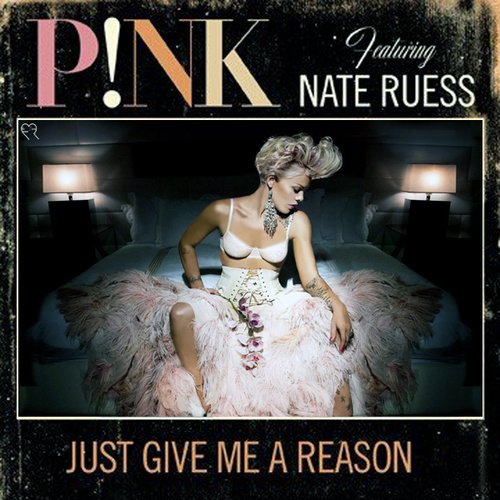 Just Give Me A Reason (Feat. Nate Ruess)
