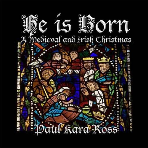 He Is Born: A Medieval and Irish Christmas