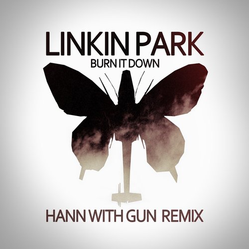 Linkin Park - Burn it down (Hann with Gun remix)