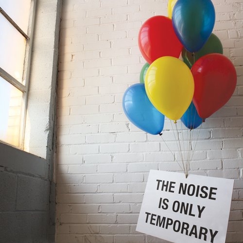 The Noise Is Only Temporary