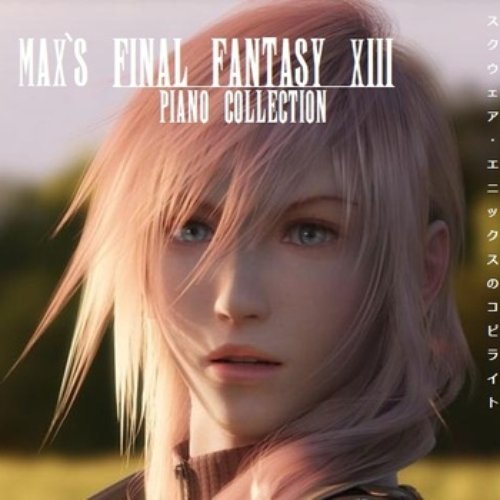 Max's Final Fantasy XIII Piano Collection — max05XIII | Last.fm