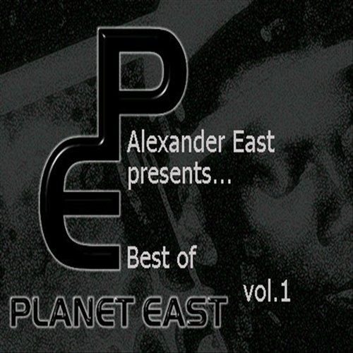 Alexander East Presents Planet East Music Best of Vol. 1