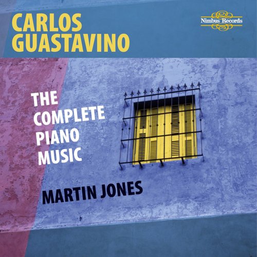 Guastavino: The Complete Piano Music