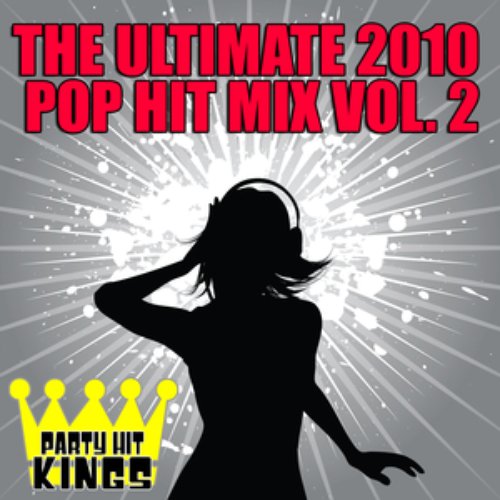 The Ultimate 2010 Pop Hit Mix Vol. 2