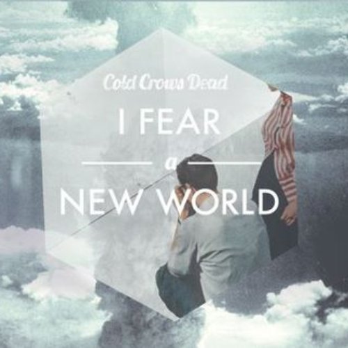I Fear a New World