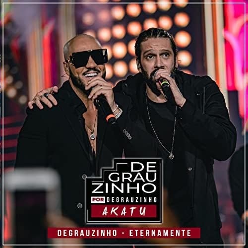 Akatu e Belo: Degrauzinho por Degrauzinho (Ao Vivo)