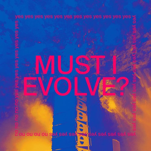 MUST I EVOLVE? (radio edit)