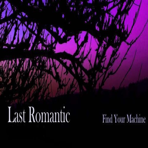 Find Your Machine EP (Released as Last Romantic, old)