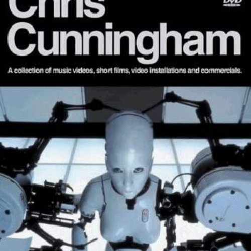 The Work Of Director Chris Cunningham