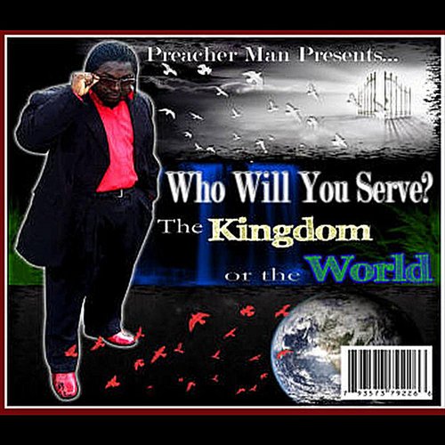 Who Will You Serve the Kingdom or The World