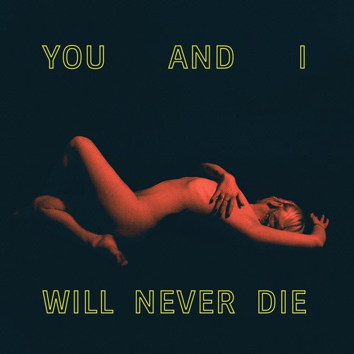 You and I Will Never Die