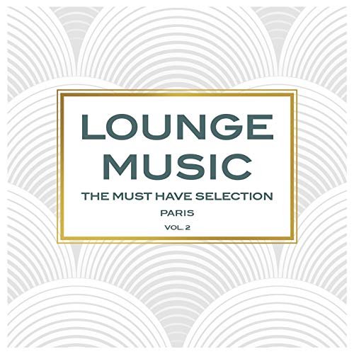 Lounge Music, The Must Have Selection Vol. 2