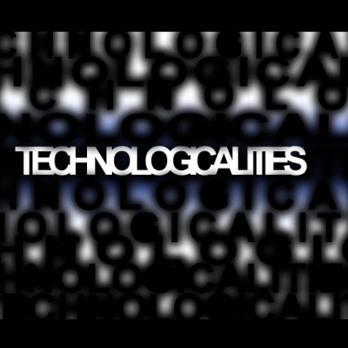 Technologicalities