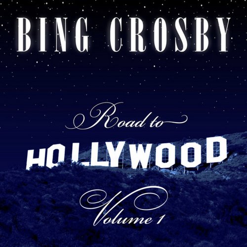 Bing Crosby - Road To Hollywood Vol. 1