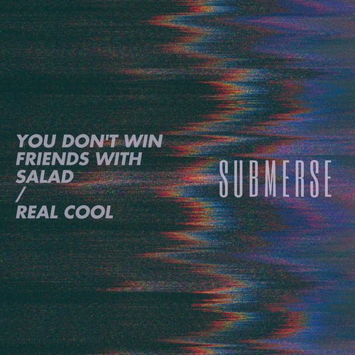 You Don't Win Friends With Salad / Real Cool - Single