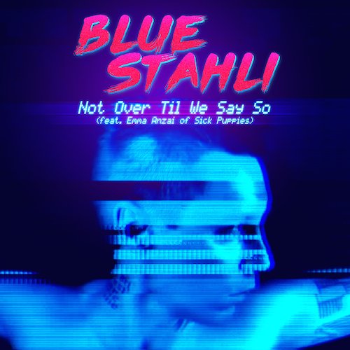 Not over Til We Say So (feat. Emma Anzai of Sick Puppies) [Single]