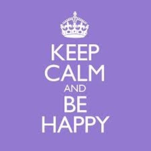 Keep Calm and Be Happy