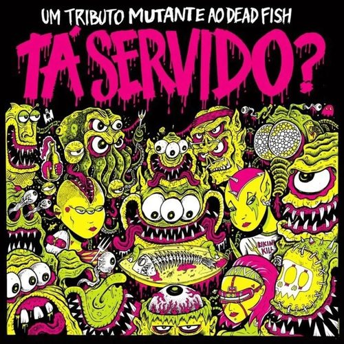 Tá Servido? Um tributo Mutante ao Dead Fish