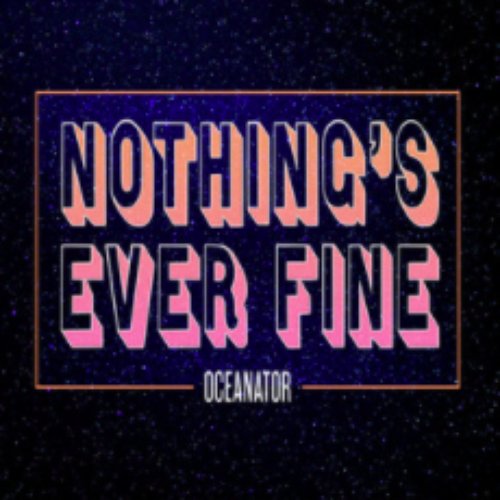 Nothing's Ever Fine