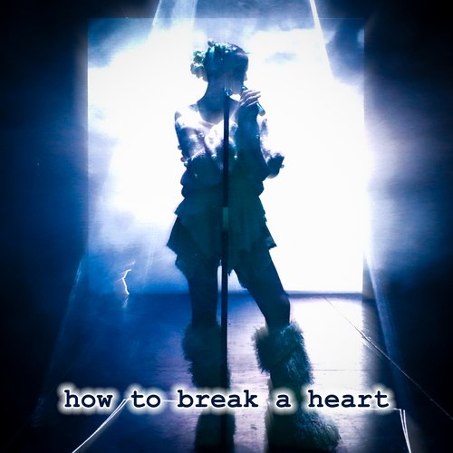 How To Break A Heart - Single
