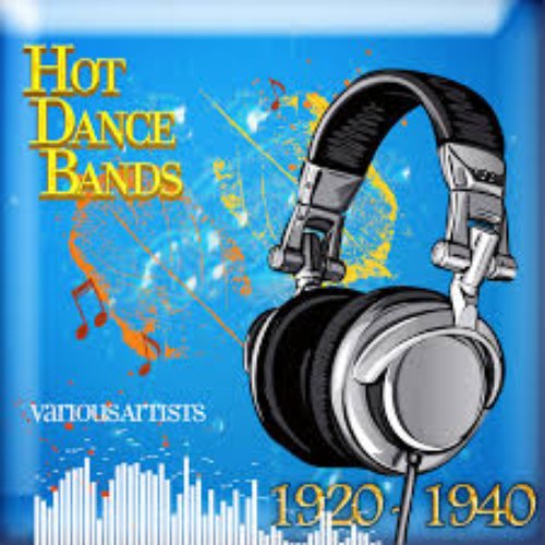 Hot Dance Bands, 1920 - 1940