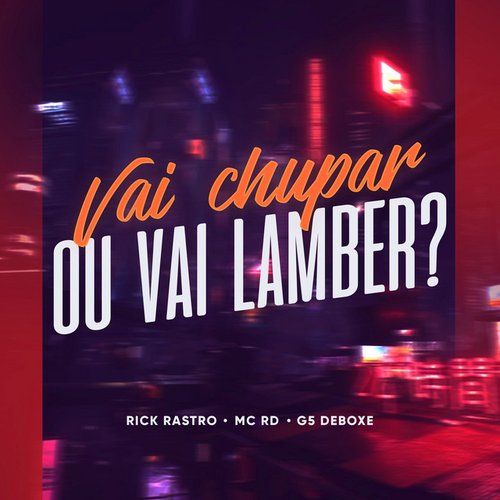 Vai Chupar ou Vai Lamber?