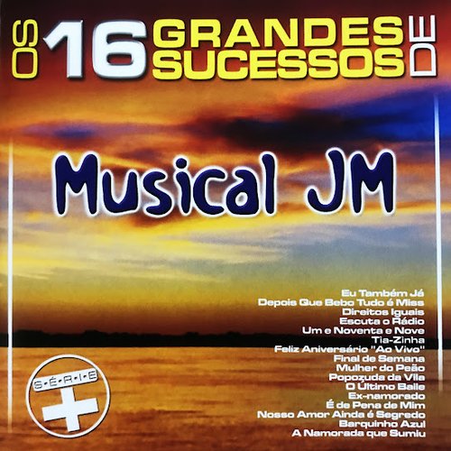 Os 16 Grandes Sucessos de Musical JM - Série +