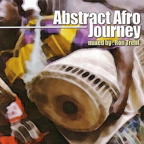 Abstract Afro Journey - Mixed By Ron Trent