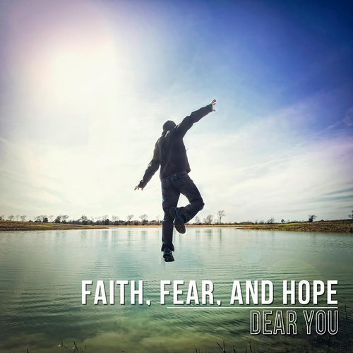 Faith, Fear, and Hope