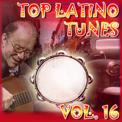 Top Latino Tunes Vol 16