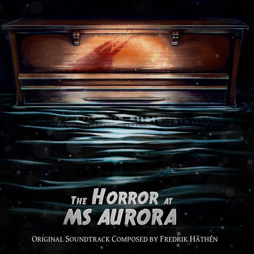 The Horror At MS Aurora (Original Soundtrack)
