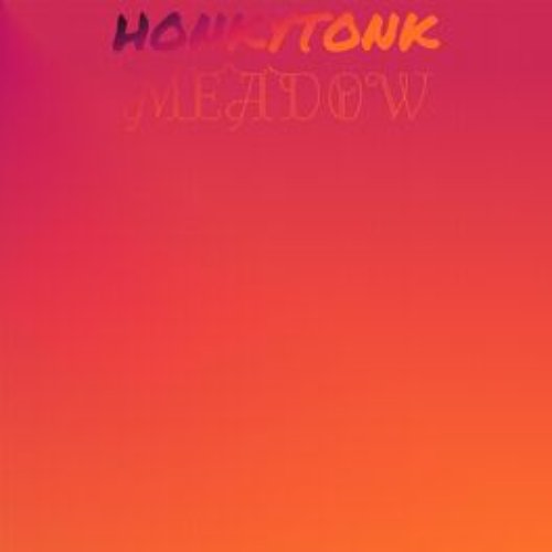 Honkytonk Meadow