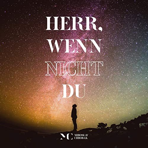 Herr, wenn nicht Du
