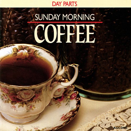 Day Parts - Sunday Morning Coffee