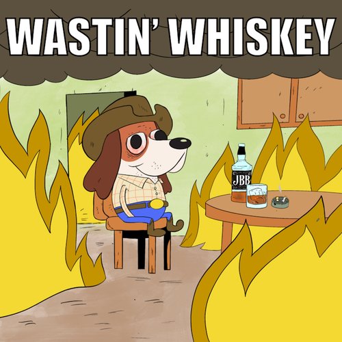 Wastin' Whiskey