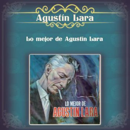 Lo Mejor de Agustín Lara