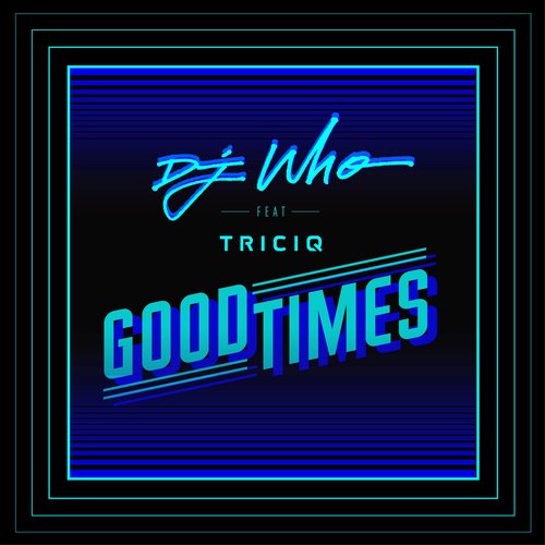Good Times (feat. Triciq)