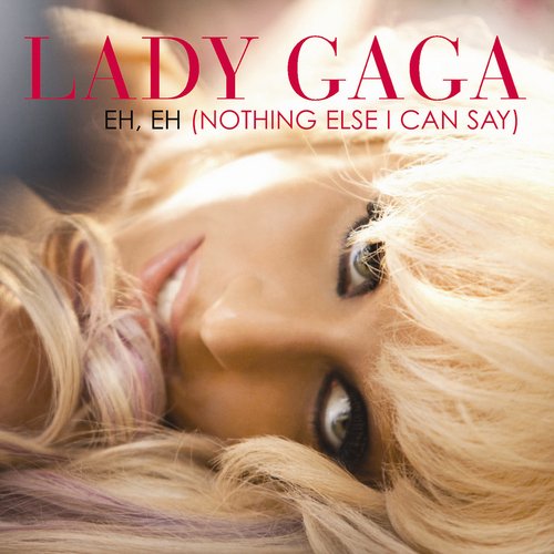 Eh, Eh (Nothing Else I Can Say) — Lady Gaga Last.fm Eh, Eh (Nothing Else I Can Say) — Lady Gaga Last.fm