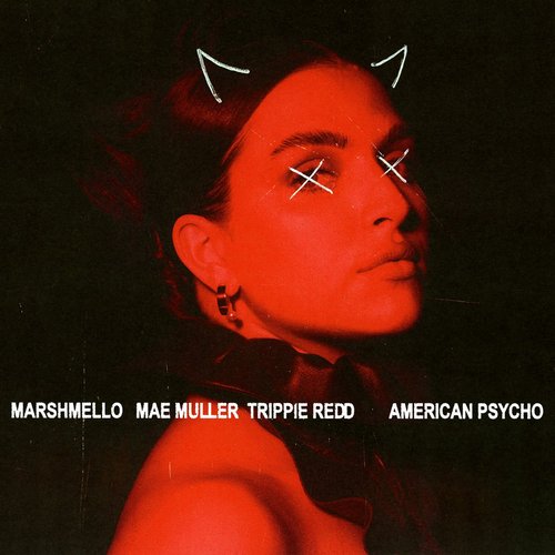 American Psycho (with Mae Muller feat. Trippie Redd)