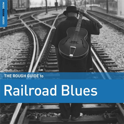 Rough Guide to Railroad Blues