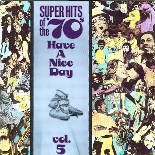 Super Hits of the '70s: Have a Nice Day, Vol. 5