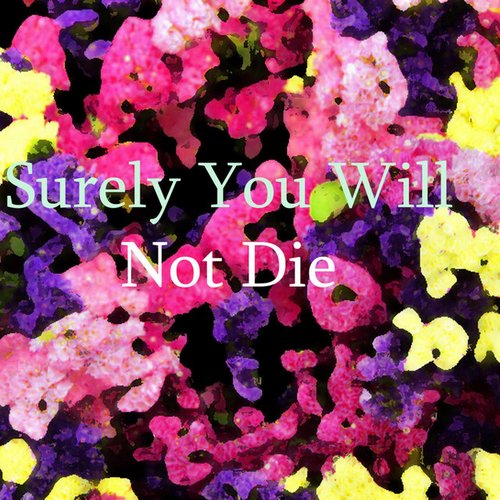 Surely You Will Not Die