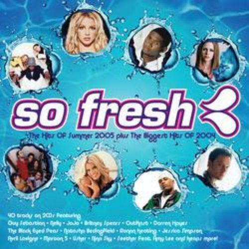 So Fresh: The Hits of Summer 2005 Plus the Biggest Hits of 2004