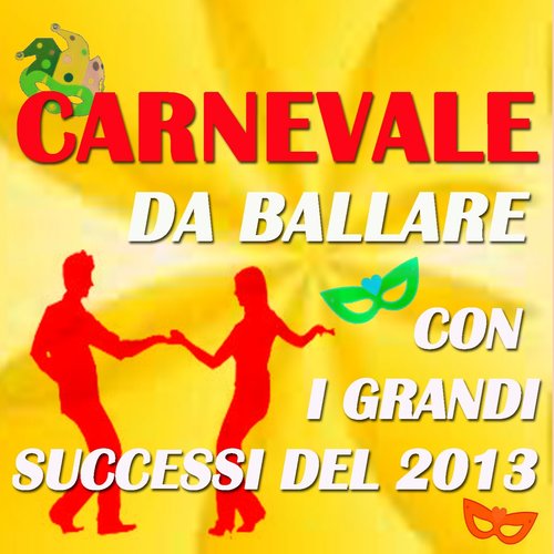 Carnevale da ballare con i grandi successi del 2013