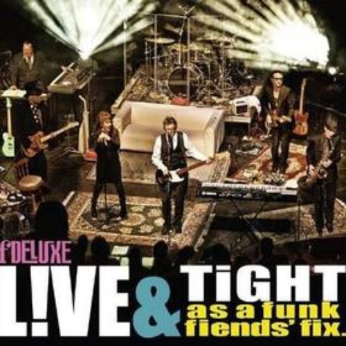Llive and Tight as a Funk Fiend's Fix