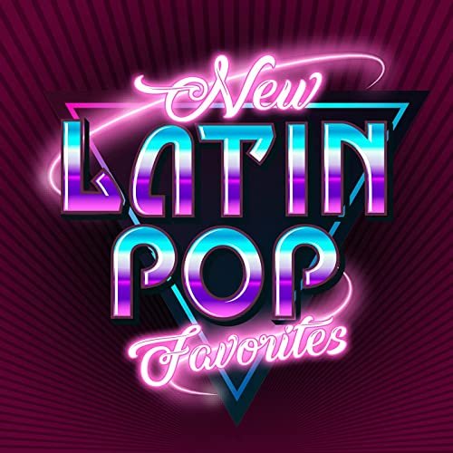 New Latin Pop Favorites