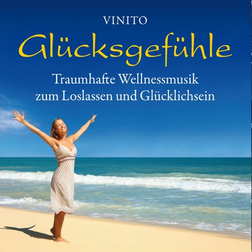 Glücksgefühle (Traumhafte Wellnessmusik zum Loslassen und Glücklichsein)