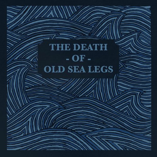 The Death Of Old Sea Legs