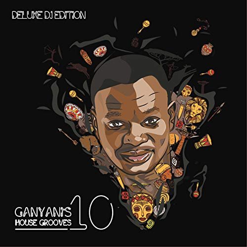 Ganyani's House Grooves 10 (Deluxe DJ Edition)