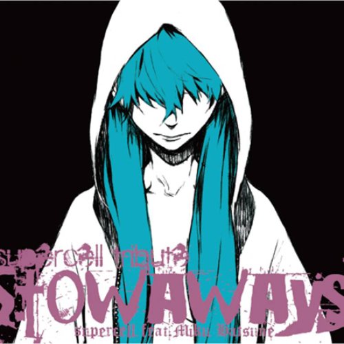 supercell tribute ~Stowaways~ — supercell feat. 初音ミク | Last.fm
